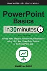 Powerpoint Basics in 30 Minutes - ROSE,  Angela - 9781939924858