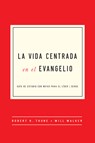 La Vida Centrada En El Evangelio - Robert H Thune ; Will Walker - 9781939946782