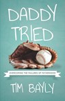 Daddy Tried - Tim Bayly - 9781940017099
