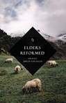 Elders Reformed - Tim Bayly ; Jurgen (Trinity Reformed Church Warhorn Media Out of Our Minds New Geneva Academy) Von Hagen - 9781940017273