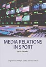 Media Relations in Sport 5th Edition - Craig Esherick ; Philip H Caskey ; Brad Schulz - 9781940067360