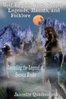West Virginia Ghost Stories, Legends, Haunts, and Folklore - Jannette Quackenbush - 9781940087313