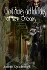Ghost Stories and Folk Tales of New Orleans - Jannette Quackenbush - 9781940087467