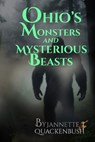 Ohio's Monsters and Mysterious Beasts - Jannette Quackenbush - 9781940087641
