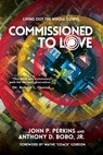 Commissioned to Love - John P Perkins ; Anthony D Bobo - 9781940105802