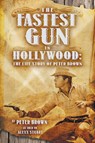 The Fastest Gun in Hollywood - Peter Brown - 9781940130019