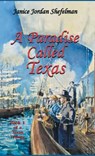 A Paradise Called Texas - Janice Jordan Shefelman - 9781940130651