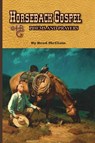 Horseback Gospel - Poems and Prayers - Brad McClain - 9781940130934