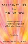 Acupuncture for Migraines: How Acupuncture Works for Lasting Relief of Migraine Headaches - BLEECKER,  Deborah - 9781940146812