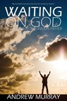 Waiting on God by Andrew Murray - Andrew (The London School of Economics and Political Science University of London UK) Murray - 9781940177663