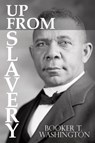 Up From Slavery by Booker T. Washington - Booker T Washington - 9781940177687
