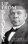 Up From Slavery by Booker T. Washington - Booker T Washington - 9781940177892
