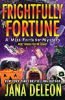 Frightfully Fortune - Jana DeLeon - 9781940270807