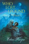 Who Lost, I Found - Eden Royce - 9781940372686