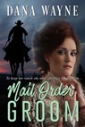 Mail Order Groom - Dana Wayne - 9781940460857