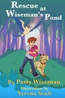 Rescue At Wiseman's Pond - Patty Wiseman - 9781940460963