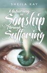Maturing in Sonship through Suffering - Sheila M Kay - 9781940461533