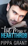 The Hot Mess and the Heartthrob - Pippa Grant - 9781940517902
