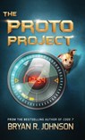 The Proto Project - Bryan R Johnson - 9781940556079