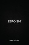 Zeroism - Bryan Johnson - 9781940556215