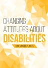 Changing Attitudes About Disability - Daniel Kyle Vander Plaats - 9781940567235