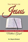 The Words of Jesus - Wayne Dickard - 9781940645322