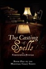 The Casting of Spells - Christopher J Penczak - 9781940755076