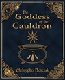 The Goddess of the Cauldron - Christopher Penczak - 9781940755168