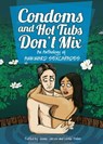 Condoms and Hot Tubs Don't Mix: An Anthology of Awkward Sexcapades - Jennie Jarvis ; Leslie Salas - 9781940761374