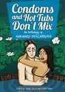 Condoms and Hot Tubs Don't Mix - Jennie Jarvis ; Leslie Salas - 9781940761381