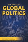The Basics of Global Politics - Raluca Viman-Miller ; Dlynn Armstrong Williams - 9781940771847