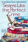 Seams Like the Perfect Crime - Lois Winston - 9781940795782