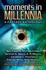 Moments in Millennia: A Fantasy Anthology - Penny Freeman - 9781940810096