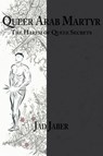 Queer Arab Martyr - Jad Jaber - 9781940813370