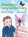 Amanda and the Lazy Garden Fairy - Deanna K Klingel ; Steve Daniels - 9781940834238