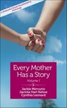 Every Mother Has a Story - Jackie Mercurio ; Cynthia Leonard ; Jacinta Hart Kehoe - 9781940838298