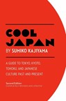 Cool Japan: A Guide to Tokyo, Kyoto, Tohoku and Japanese Culture Past and Present - Sumiko Kajiyama - 9781940842226