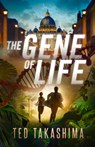 The Gene of Life - Tetsuo Ted Takashima - 9781940842516