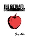 The Gotham Grammarian - LUTZ,  Gary - 9781940853079