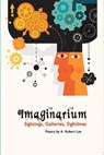 Imaginarium Sightings, Galleries, Sightlines, Poetry by A. Robert Lee - A. Robert Lee - 9781940939063