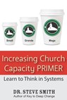 Increasing Church Capacity Primer: Learn to Think in Systems - Steve Smith - 9781941000038