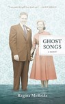 Ghost Songs: A Memoir - Regina McBride - 9781941040430