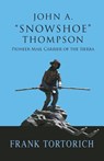 John A. Snowshoe Thompson, Pioneer Mail Carrier of the Sierra - Frank Tortorich - 9781941052105