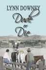Dude or Die - Lynn Downey - 9781941052693