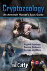 Cryptozoology: Cryptid Sightings, Stories, Evidence, Hoaxes, and More. An Armchair Hunter's Basic Guide - Rex Cutty - 9781941070406
