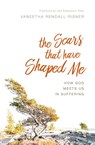 The Scars That Have Shaped Me - Vaneetha Rendall Risner - 9781941114292