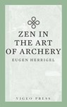 Zen in the Art of Archery - Herrigel Eugen - 9781941129944