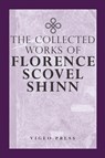The Complete Works Of Florence Scovel Shinn - Florence Scovel Shinn - 9781941129982
