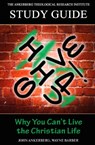 I Give Up! Why You Can’t Live the Christian Life - John Ankerberg ; Wayne Barber - 9781941135310