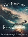 The Facts on Reincarnation - John Ankerberg ; John Weldon - 9781941135884